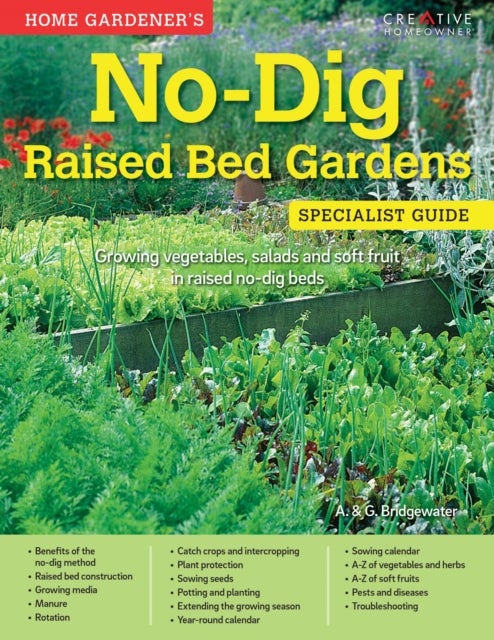 Home Gardener''s No-Dig Raised Bed Gardens - Growing vegetables, salads and soft fruit in raised no-dig beds