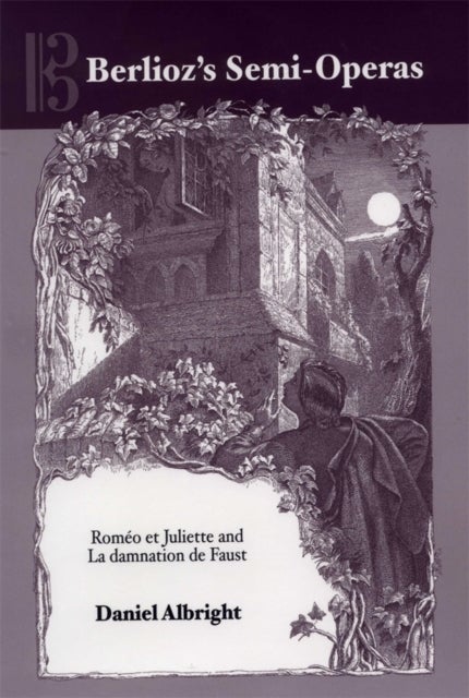 Berlioz's Semi-Operas - Romeo et Juliette and La damnation de Faust