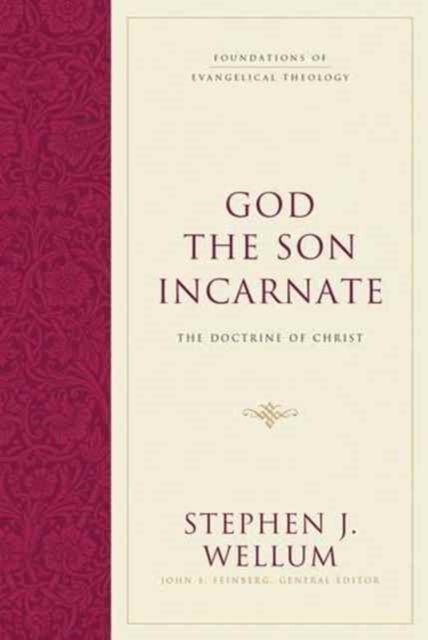 God the Son Incarnate – The Doctrine of Christ - The Doctrine of Christ