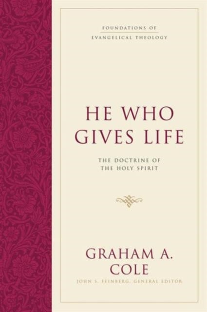 He Who Gives Life – The Doctrine of the Holy Spirit - The Doctrine of the Holy Spirit