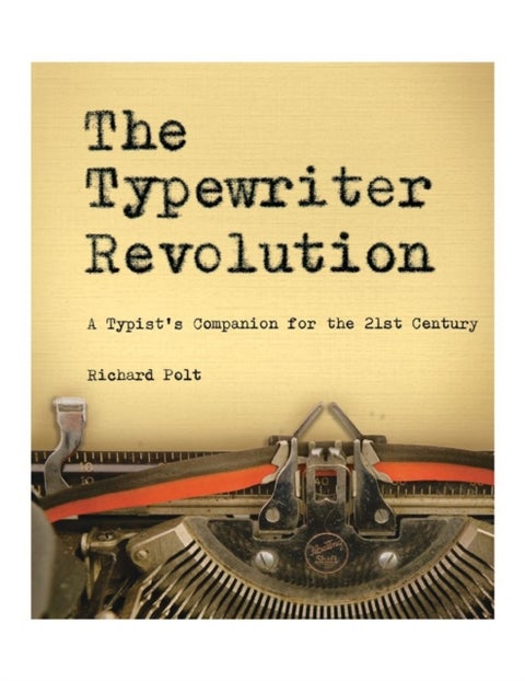The Typewriter Revolution - A Typist's Companion for the 21st Century