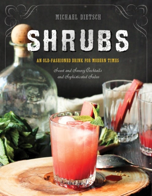 Shrubs – An Old–Fashioned Drink for Modern Times - An Old-Fashioned Drink for Modern Times