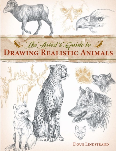 The Artist''s Guide to Drawing Realistic Animals