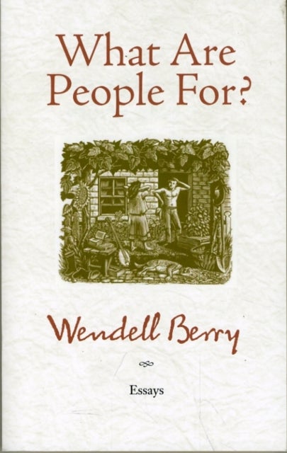 What Are People For? - Essays