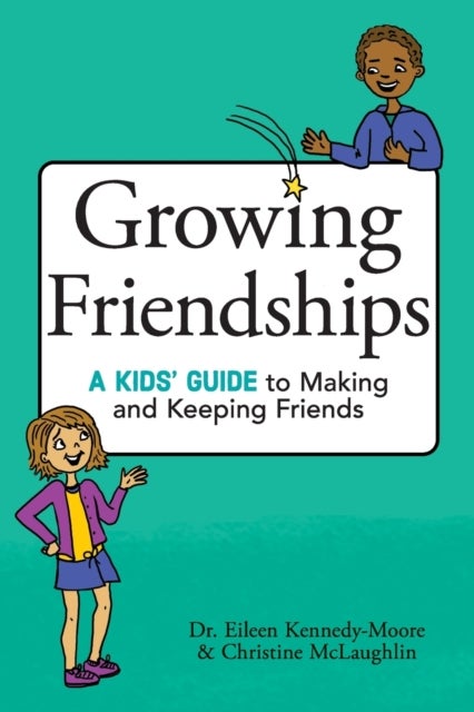 Growing Friendships - A Kids' Guide to Making and Keeping Friends
