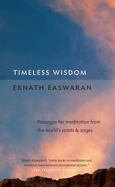 Timeless Wisdom - Passages for Meditation from the World's Saints and Sages