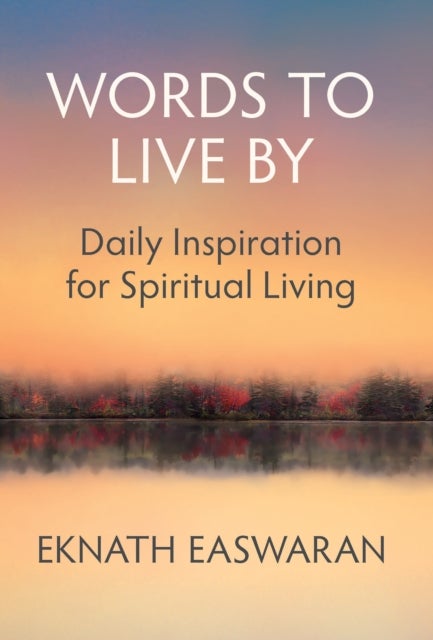 Words to Live By - Daily Inspiration for Spiritual Living