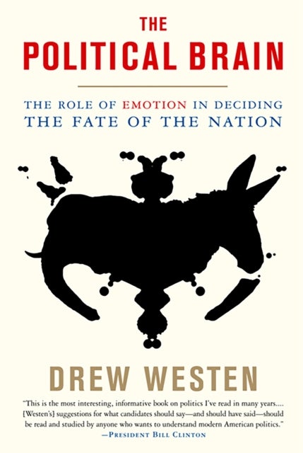 Political Brain - The Role of Emotion in Deciding the Fate of the Nation