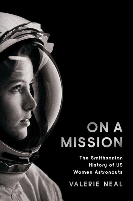 On A Mission - The Smithsonian History of Us Women Astronauts