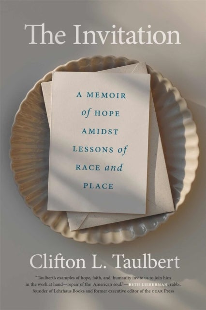 The Invitation – A Memoir of Hope Amidst Lessons of Race and Place - A Memoir of Hope Amidst Lessons of Race and Place
