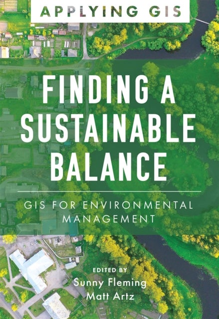 Finding a Sustainable Balance - GIS for Environmental Management