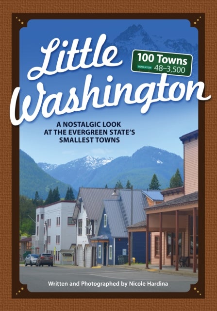 Little Washington - A Nostalgic Look at the Evergreen State's Smallest Towns