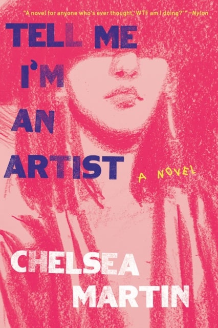 Tell Me I'm An Artist - A Novel