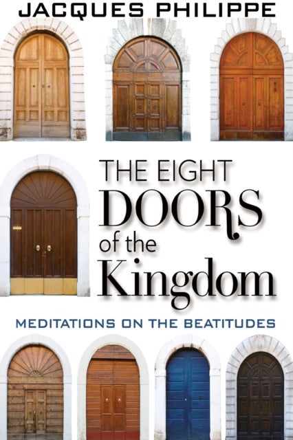 The Eight Doors of the Kingdom - Meditations on the Beatitudes