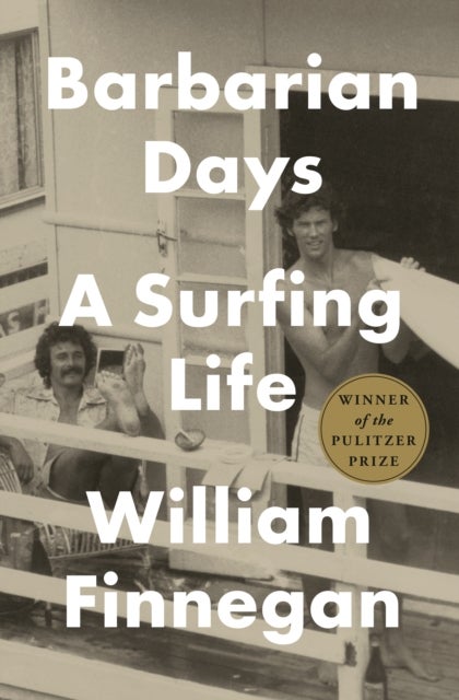 Barbarian Days - A Surfing Life