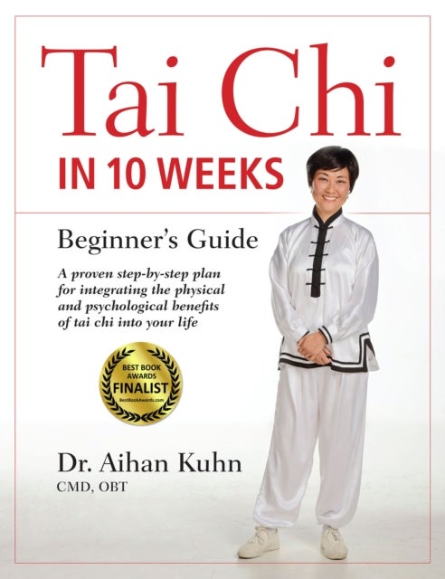 Tai Chi In 10 Weeks - A Beginner's Guide