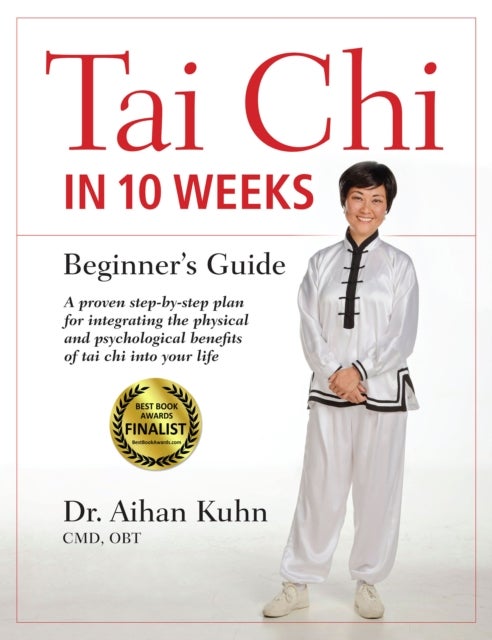 Tai Chi In 10 Weeks - A Beginner's Guide