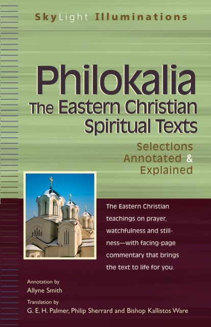 Philokalia - The Eastern Christian Spiritual Texts Selections Annotated & Explained