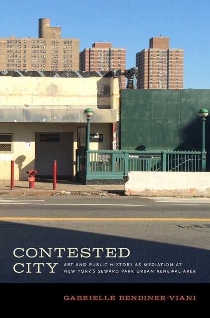 Contested City – Art and Public History as Mediation at New York`s Seward Park Urban Renewal Area