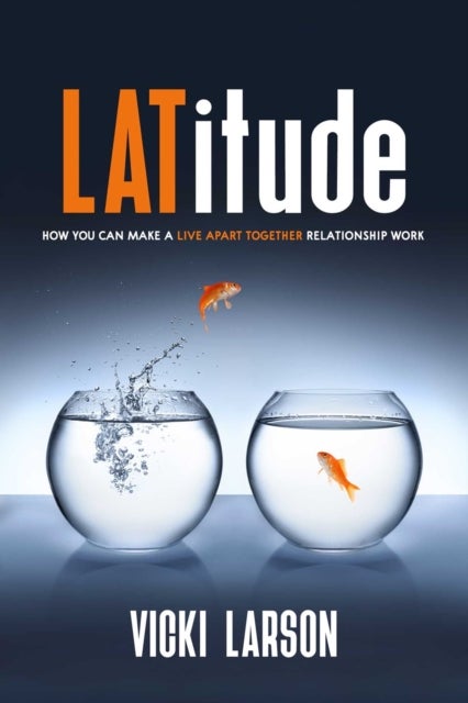 LATitude - How You Can Make a Live Apart Together Relationship Work