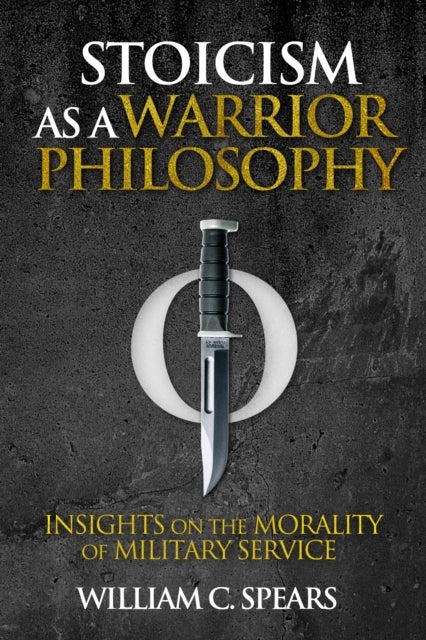 Stoicism as a Warrior Philosophy - Insights on the Morality of Military Service