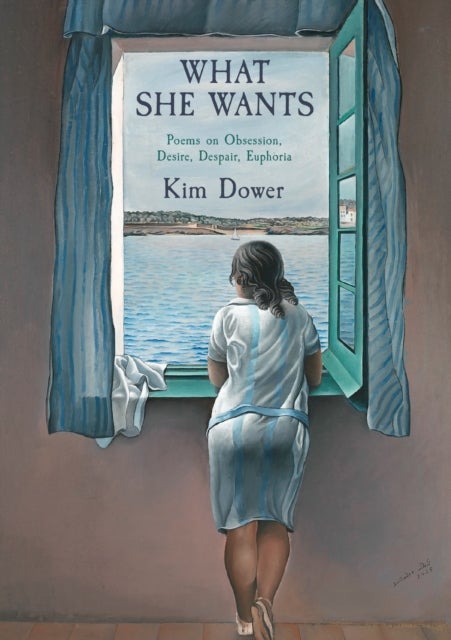 What She Wants - Poems on Obsession, Desire, Despair, Euphoria