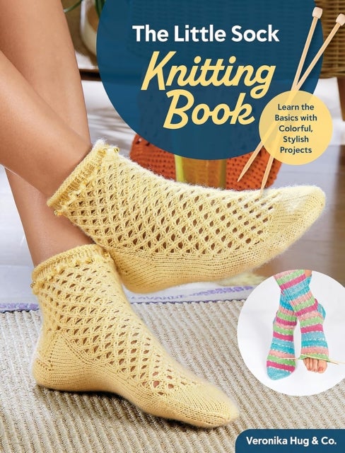 Little Sock Knitting Book - Learn the Basics with Colorful, Stylish Projects