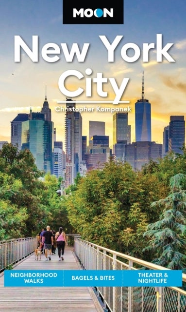Moon New York City (Second Edition) - Neighborhood Walks, Bagels & Bites, Theater & Nightlife