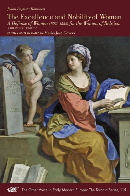 On the Excellence and Nobility of Women - A Defense of Women (1582–1583) for the Women of Belgica. A Bilingual Edition