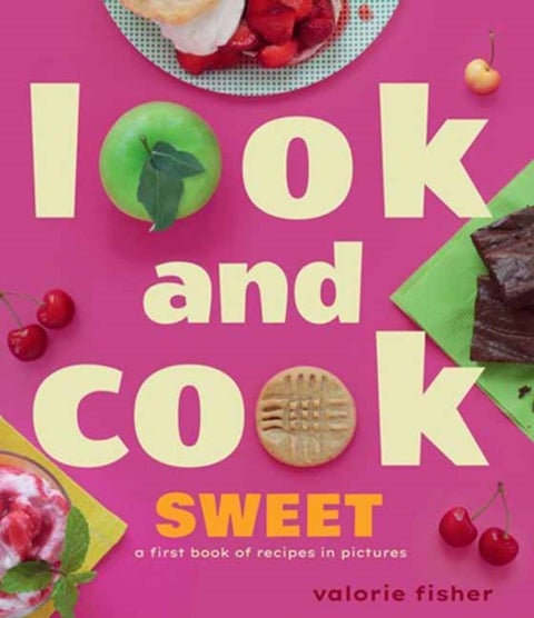 Look and Cook Sweet - A First Book of Recipes in Pictures