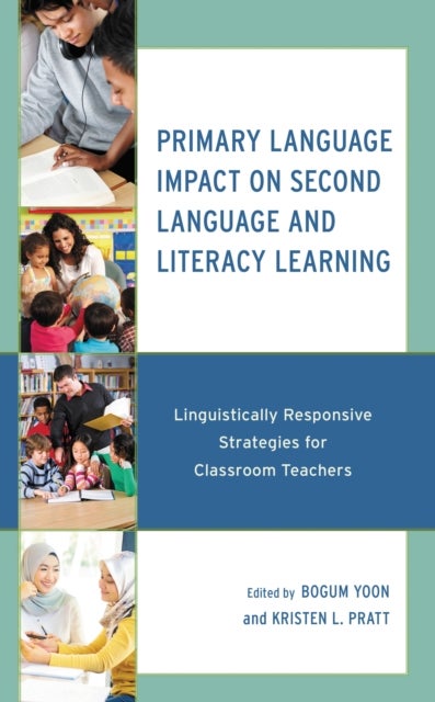 Primary Language Impact on Second Language and Literacy Learning - Linguistically Responsive Strategies for Classroom Teachers
