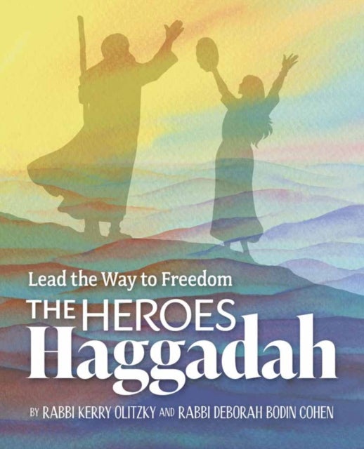 The Heroes Haggadah: Lead the Way to Freedom - Lead the Way to Freedom
