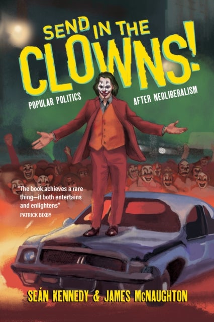 Clown for President! - Popular Politics after Neoliberalism