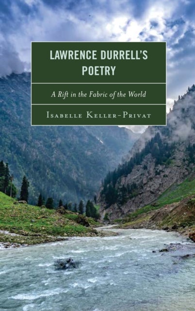 Lawrence Durrell¿s Poetry - A Rift in the Fabric of the World