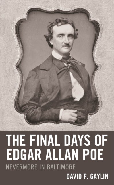 Final Days of Edgar Allan Poe - Nevermore in Baltimore