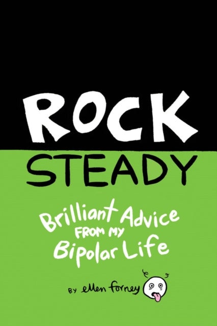Rock Steady - Brilliant Advice from my Bipolar Life