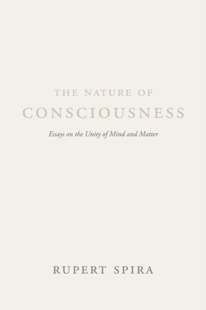 Nature of Consciousness - Essays on the Unity of Mind and Matter