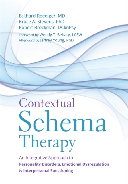 Contextual Schema Therapy - An Integrative Approach to Personality Disorders, Emotional Dysregulation, and Interpersonal Functioning