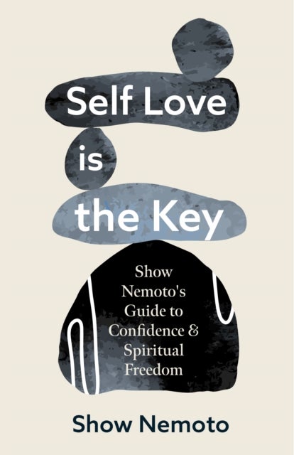Self Love is the Key - Show Nemoto's Guide to Confidence & Spiritual Freedom (Stop Not Feeling Good Enough, Mental Wellness)