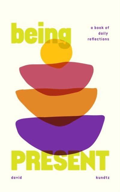 Being Present - A Book of Daily Reflections