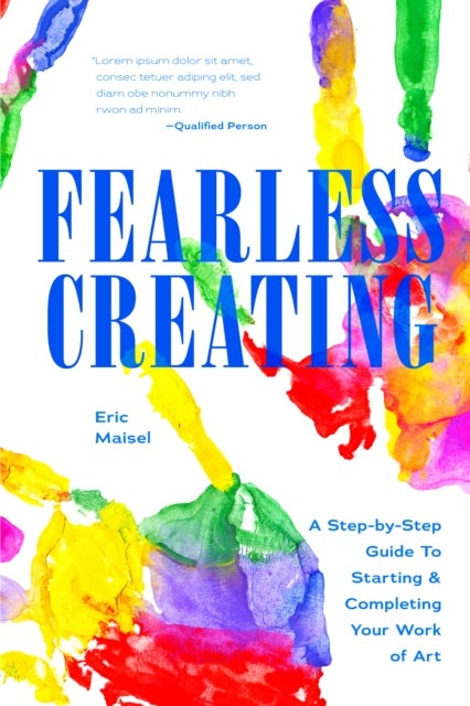 Fearless Creating - A Step-by-Step Guide to Starting and Completing Your Work of Art