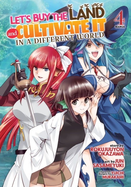 Let''s Buy the Land and Cultivate It in a Different World (Manga) Vol. 4