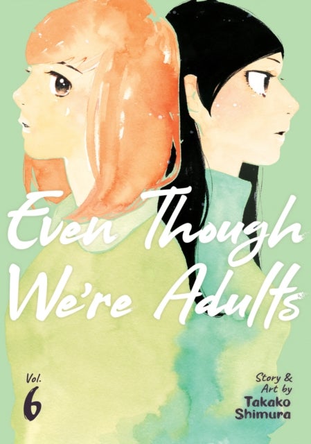Even Though We''re Adults Vol. 6