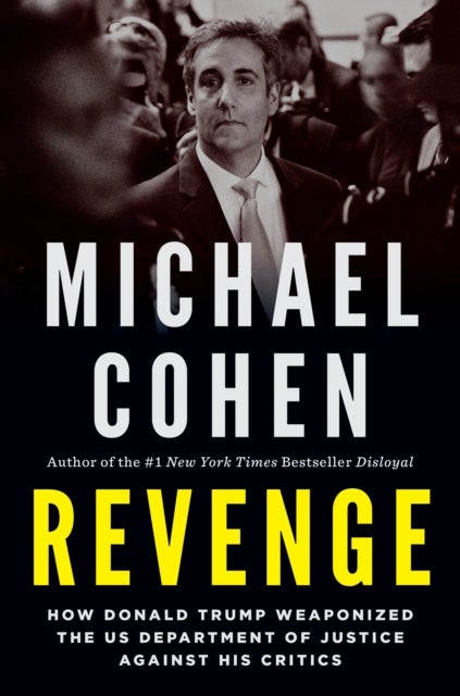 Revenge - How Donald Trump Weaponized the US Department of Justice Against His Critics