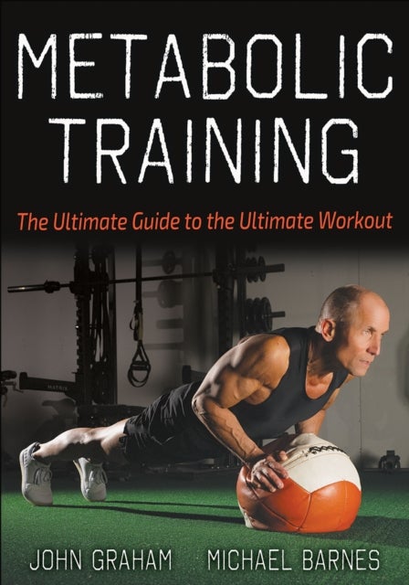 Metabolic Training - The Ultimate Guide to the Ultimate Workout