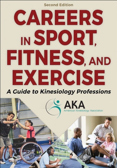 Careers in Sport, Fitness, and Exercise - A Guide to Kinesiology Professions