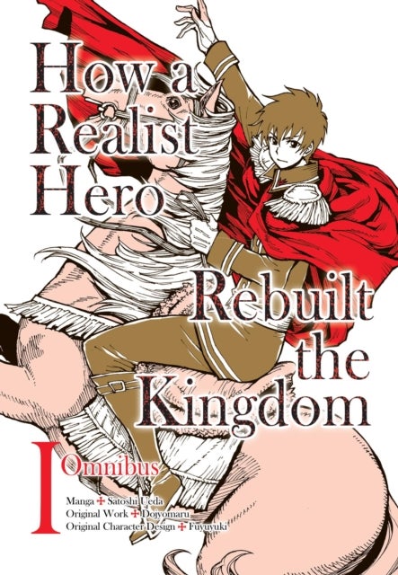 How a Realist Hero Rebuilt the Kingdom (Manga): Omnibus 1 - Omnibus 1