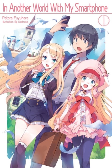 In Another World With My Smartphone: Volume 1 (Light Novel) - Volume 1