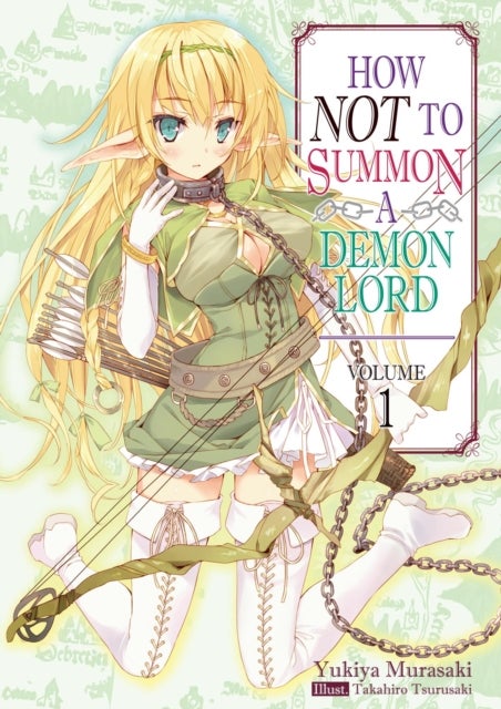 How NOT to Summon a Demon Lord: Volume 1 (Light Novel) - Volume 1