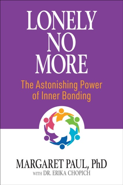 Lonely No More - The Astonishing Power of Inner Bonding